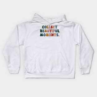 Collect Beautiful Moments. Kids Hoodie